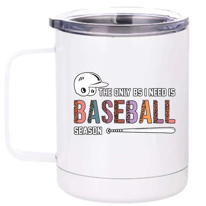 The Only BS I Need Is Baseball Season Funny Baseball Season Front & Back 12oz Stainless Steel Tumbler Cup