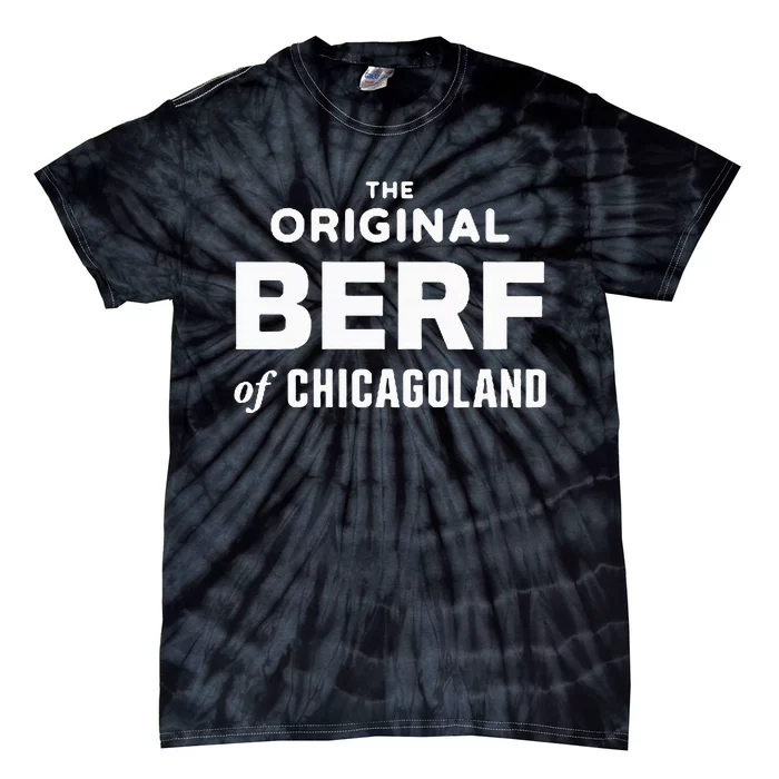 The Original Berf Of Chicagoland Tie-Dye T-Shirt