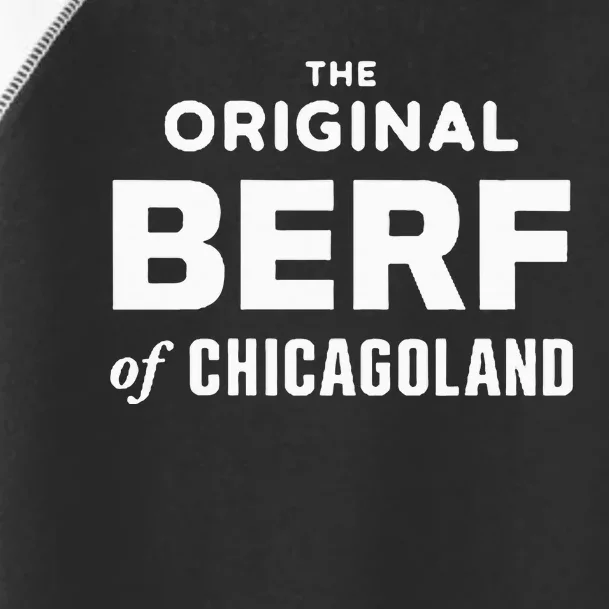 The Original Berf Of Chicagoland Toddler Fine Jersey T-Shirt