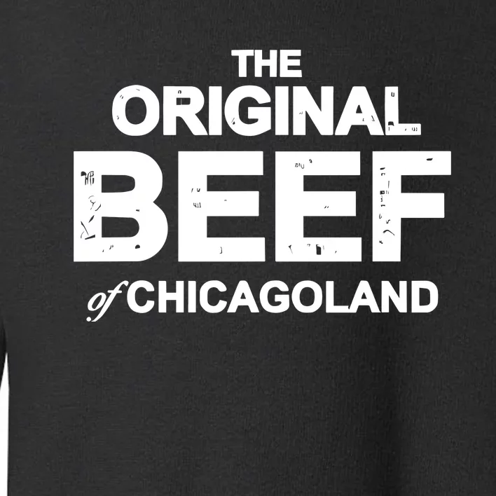 The Original Beef Of Chicagoland Toddler Sweatshirt