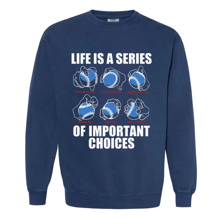 Types of Baseball Pitches Life Choices Pitcher Player Gift Garment-Dyed Sweatshirt