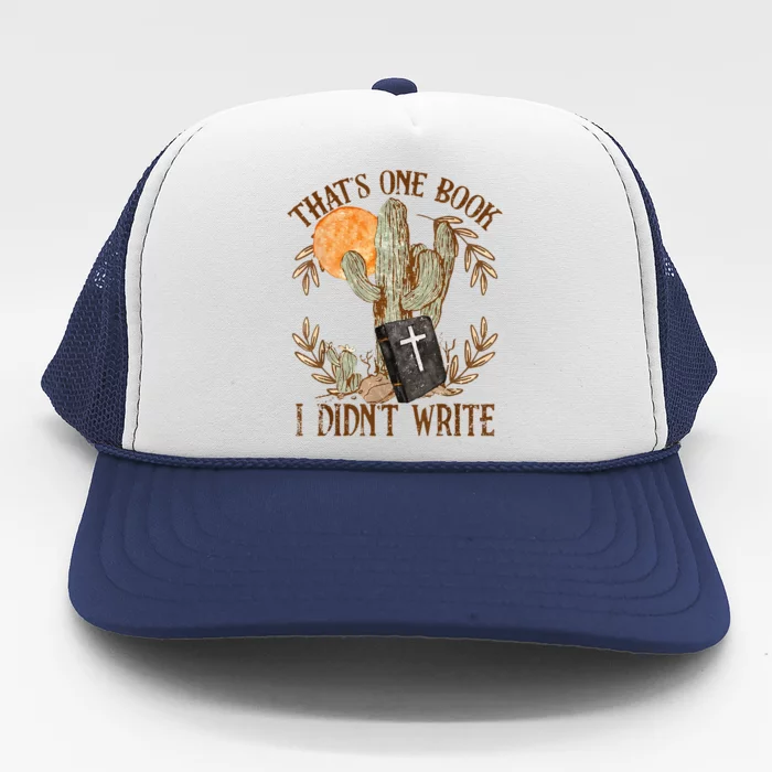 That's One Book I Didn't Write Country Christian Book Bible Trucker Hat