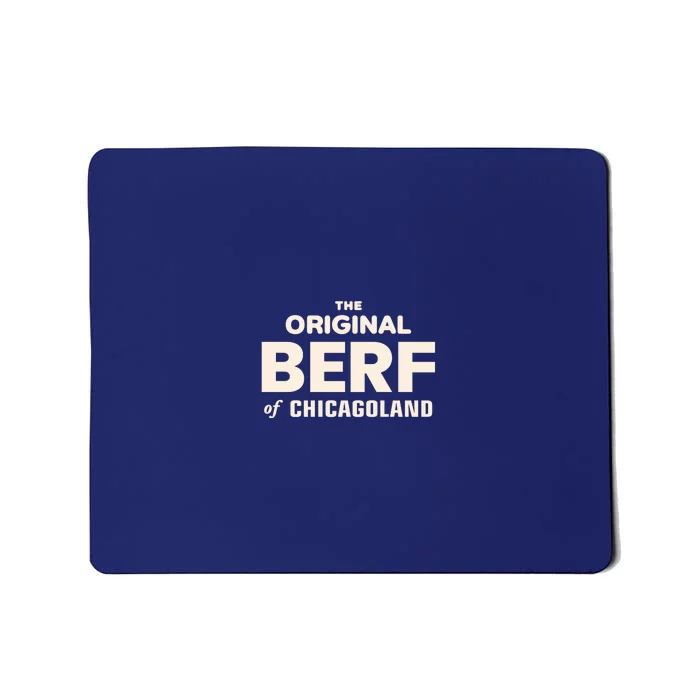 The Original Berf Of Chicagoland Mousepad