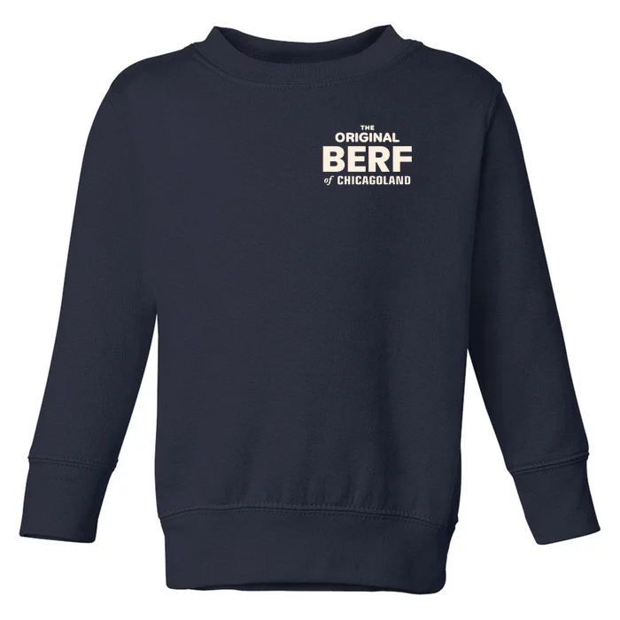 The Original Berf Of Chicagoland Toddler Sweatshirt