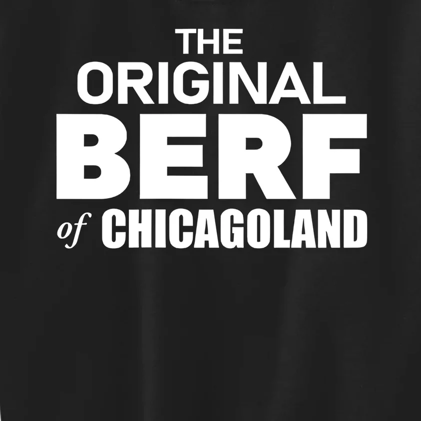 The Original Berf Of Chicagoland Funny Printing Mistake Kids Sweatshirt