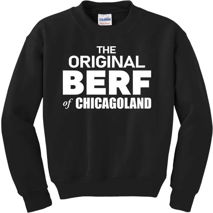 The Original Berf Of Chicagoland Funny Printing Mistake Kids Sweatshirt