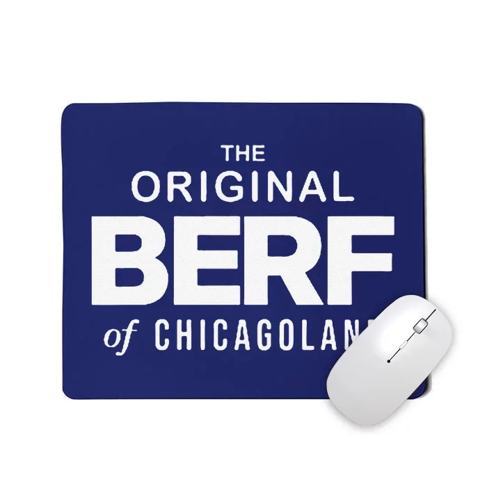 The Original Berf Of Chicagoland Mousepad