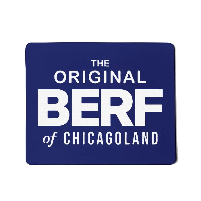 The Original Berf Of Chicagoland Mousepad