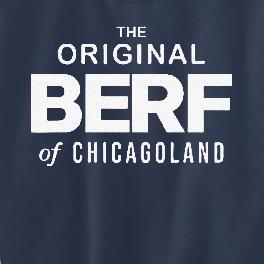 The Original Berf Of Chicagoland Kids Sweatshirt