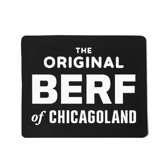 The Original Berf Of Chicagoland Mousepad