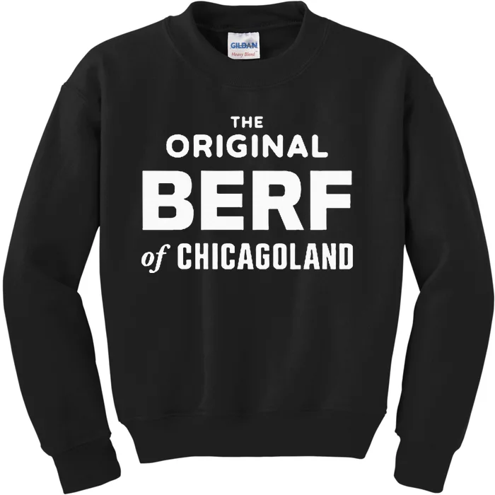 The Original Berf Of Chicagoland Kids Sweatshirt