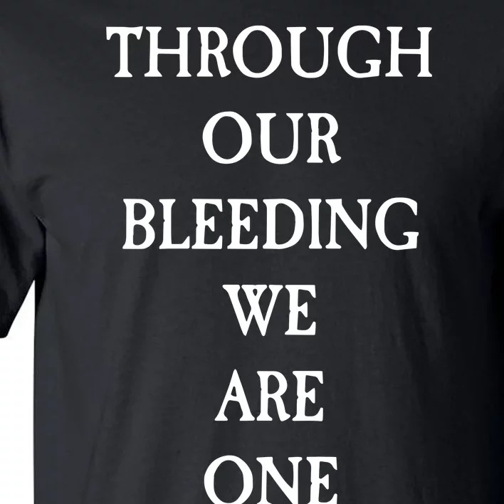 Through Our Bleeding We Are One Tall T-Shirt