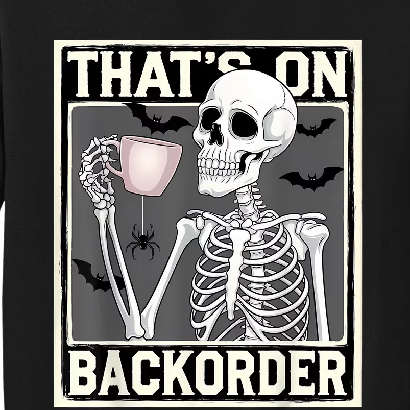 ThatS On Backorder Pharmacy Tech Skeleton ThatS Backorder Tall Sweatshirt