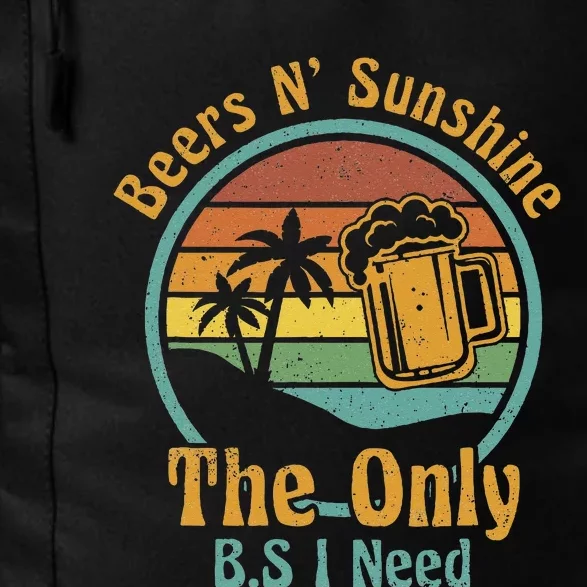 The Only BS I Need Is Beers and Sunshine Drinking Brew Party Daily Commute Backpack