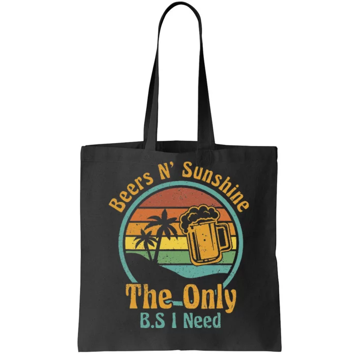 The Only BS I Need Is Beers and Sunshine Drinking Brew Party Tote Bag