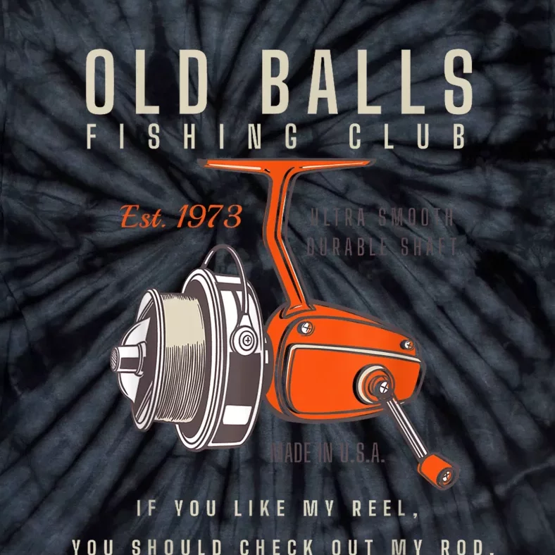 The Old Balls Club Funny 1973 Fishing Birthday Old Fart 51st For Fisherman Tie-Dye T-Shirt