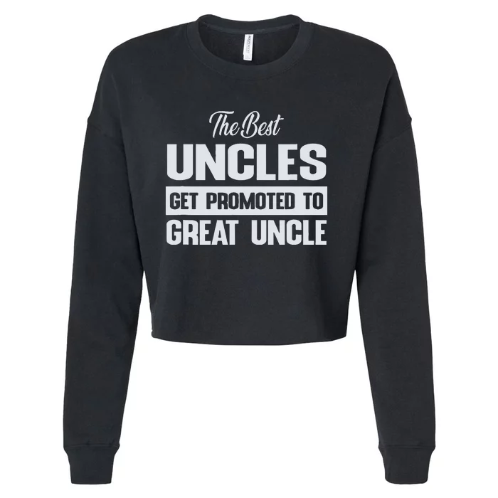 The Only Best Uncles Get Promoted To Great Uncle Cropped Pullover Crew