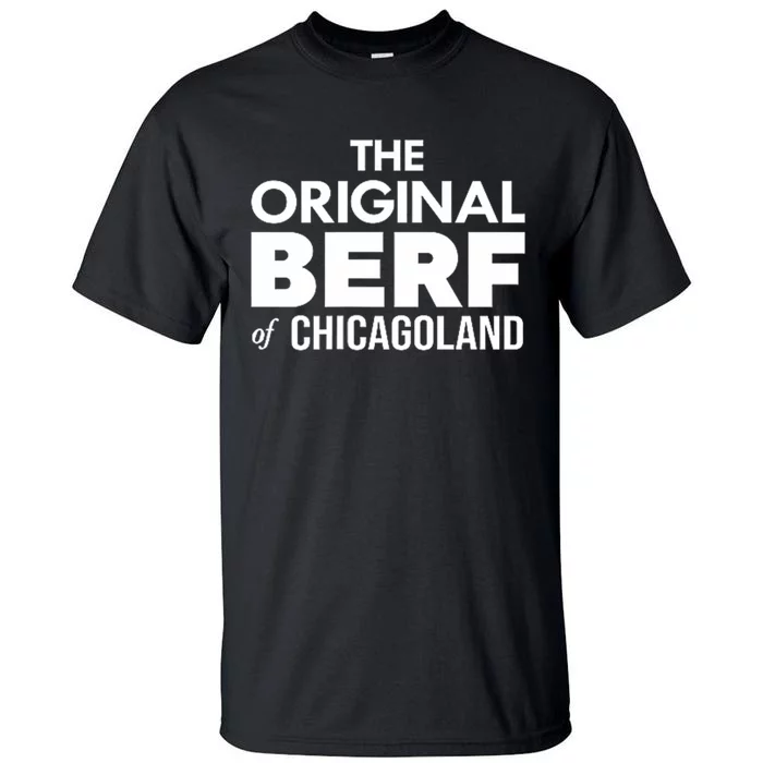 The Original Berf Of Chicagoland Funny Printing Mistake Tall T-Shirt