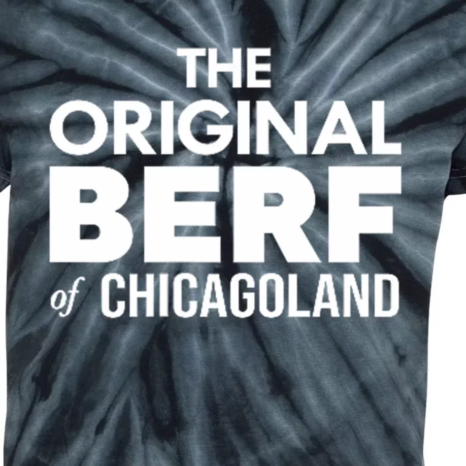 The Original Berf Of Chicagoland Funny Printing Mistake Kids Tie-Dye T-Shirt