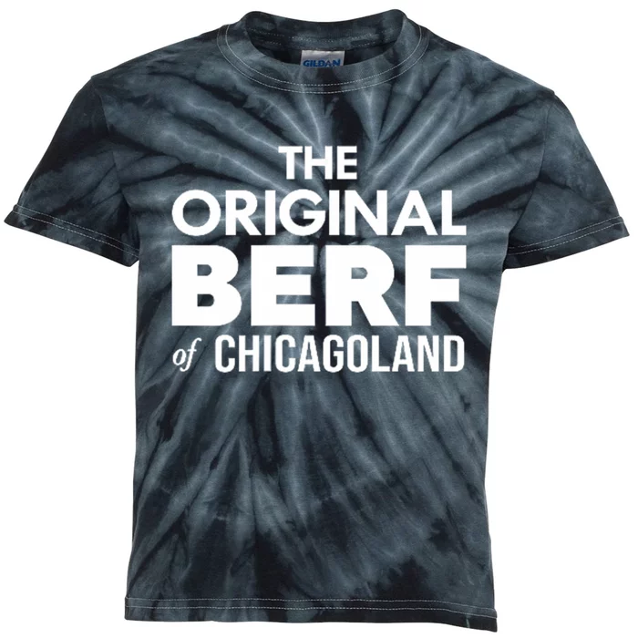 The Original Berf Of Chicagoland Funny Printing Mistake Kids Tie-Dye T-Shirt