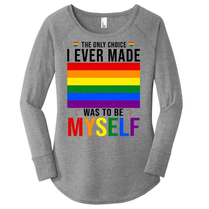 The Only Choice I Ever Made Was To Be Myself LGBTQ Flag Women's Perfect Tri Tunic Long Sleeve Shirt