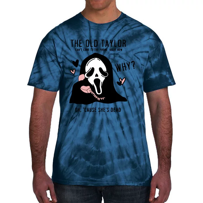 The Old Cant Come To The Phone Right Now Oh Cause Shes Dead Halloween Ghostface Tie-Dye T-Shirt