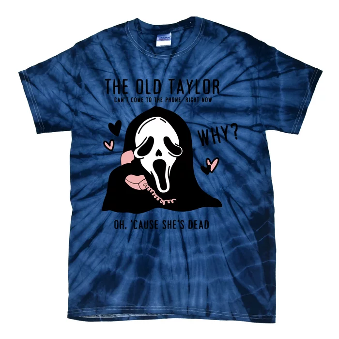 The Old Cant Come To The Phone Right Now Oh Cause Shes Dead Halloween Ghostface Tie-Dye T-Shirt