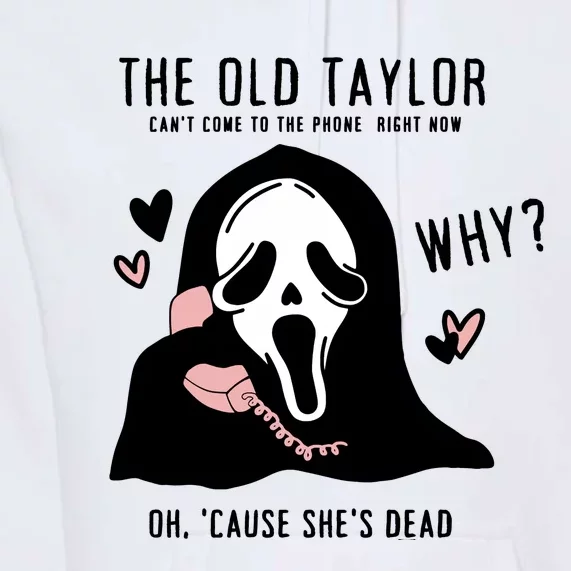 The Old Cant Come To The Phone Right Now Oh Cause Shes Dead Halloween Ghostface Premium Hoodie