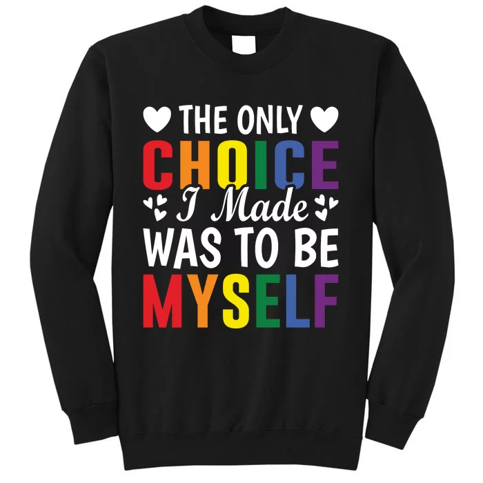 The Only Choice I Made LGBT T Tall Sweatshirt