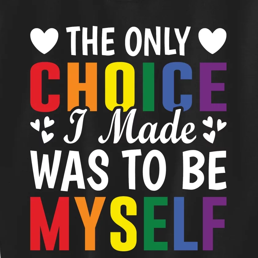 The Only Choice I Made LGBT T Kids Sweatshirt