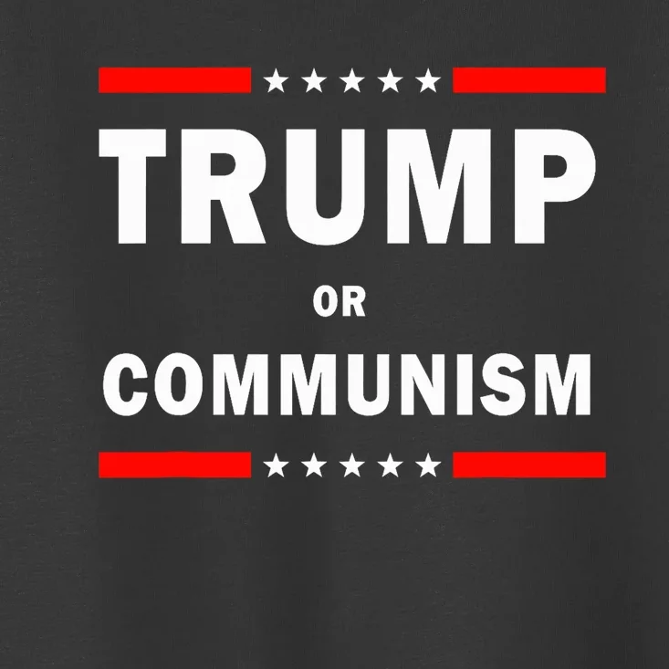 Trump Or Communism Trump 2024 For President Toddler T-Shirt