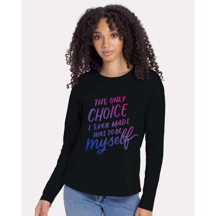 The Only Choice I Ever Made Was To Be Myself Bisexual Pride Gift Womens Cotton Relaxed Long Sleeve T-Shirt