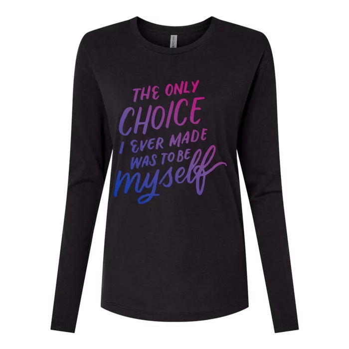 The Only Choice I Ever Made Was To Be Myself Bisexual Pride Gift Womens Cotton Relaxed Long Sleeve T-Shirt