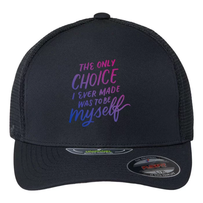 The Only Choice I Ever Made Was To Be Myself Bisexual Pride Gift Flexfit Unipanel Trucker Cap