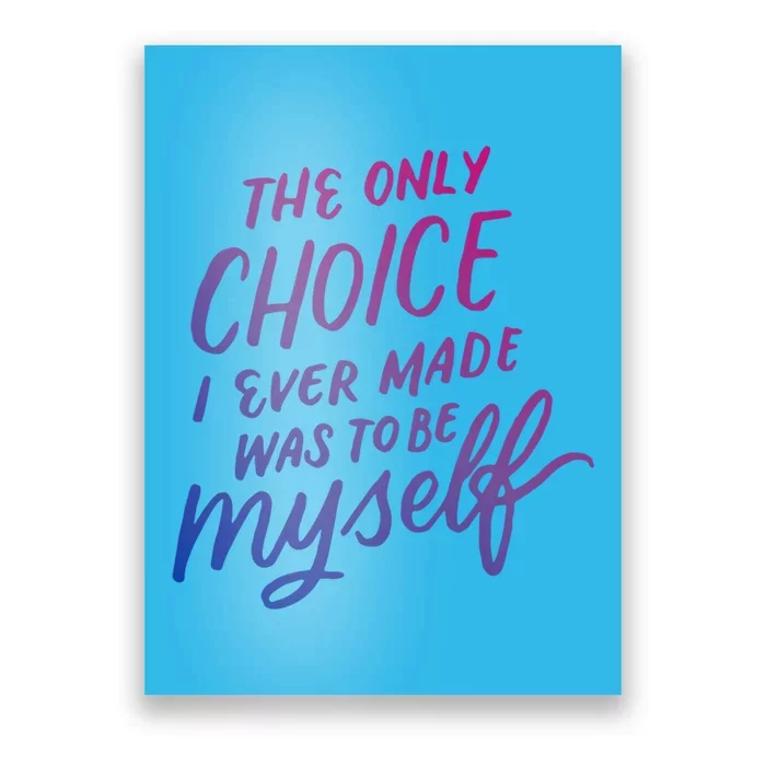 The Only Choice I Ever Made Was To Be Myself Bisexual Pride Gift Poster