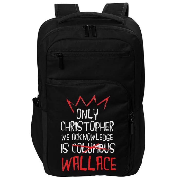 The Only Christopher We Acknowledge Is Wallace Impact Tech Backpack