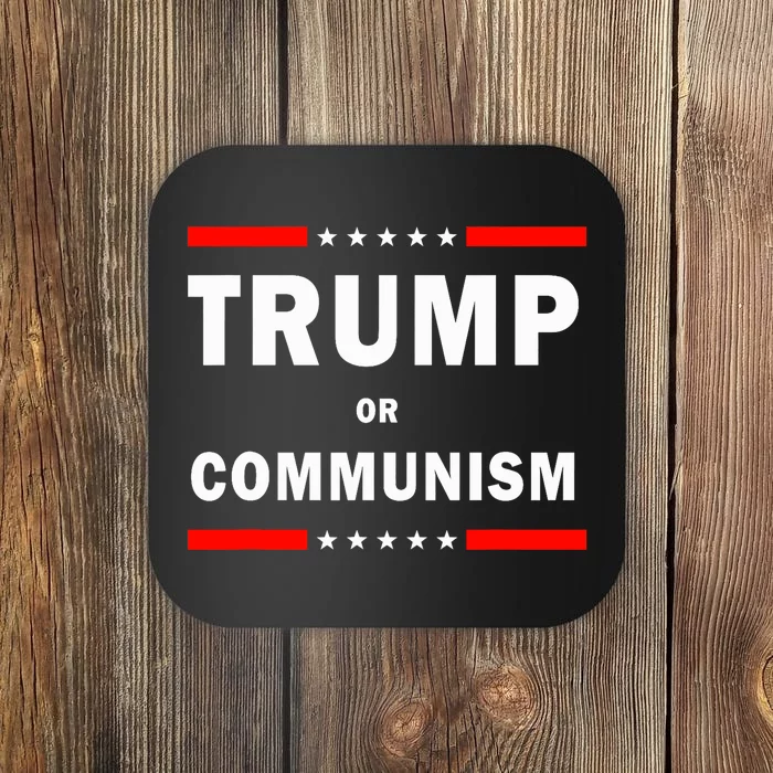 Trump Or Communism Trump 2024 For President Coaster