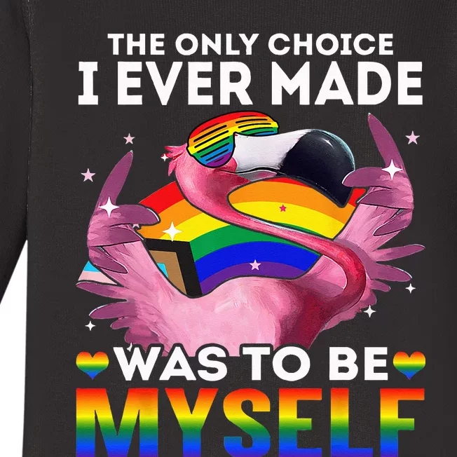 The Only Choice I Ever Made Was To Be Myself LGBT Flamingo Baby Long Sleeve Bodysuit