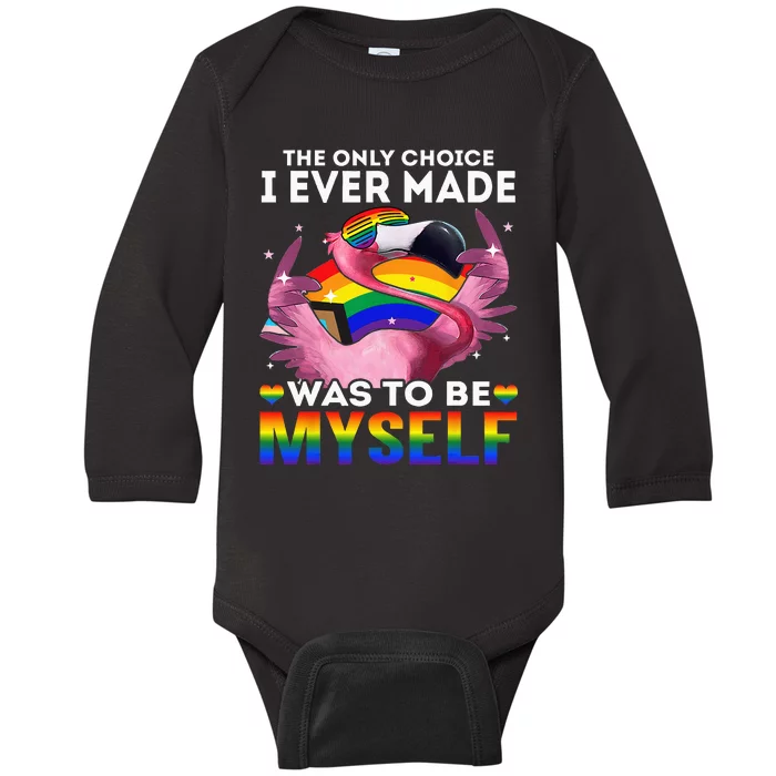 The Only Choice I Ever Made Was To Be Myself LGBT Flamingo Baby Long Sleeve Bodysuit