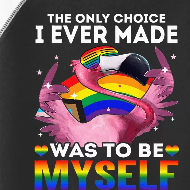 The Only Choice I Ever Made Was To Be Myself LGBT Flamingo Toddler Fine Jersey T-Shirt