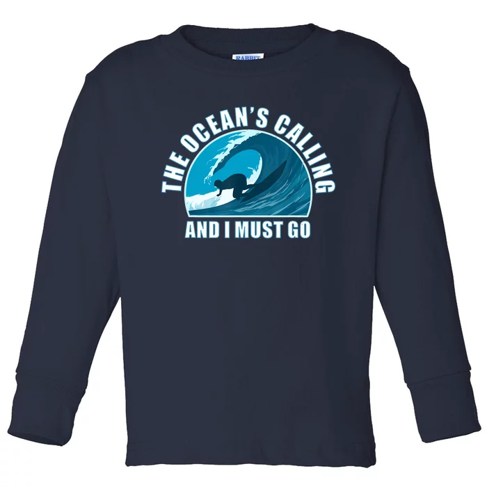 The Ocean's Calling And I Must Go. Surf and Surfer Toddler Long Sleeve Shirt