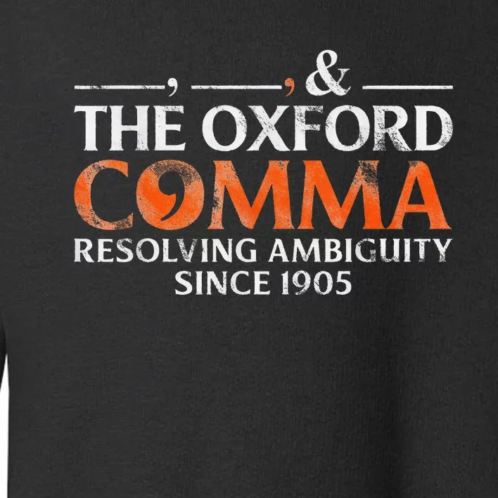 The Oxford Comma Resolving Ambiguity Since 1905 Toddler Sweatshirt