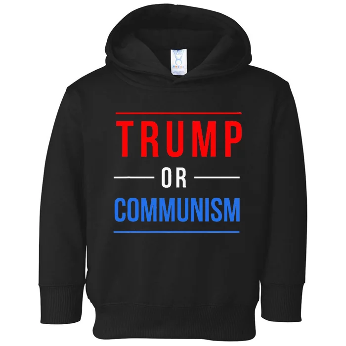 Trump Or Communism Funny Election 2024 Toddler Hoodie