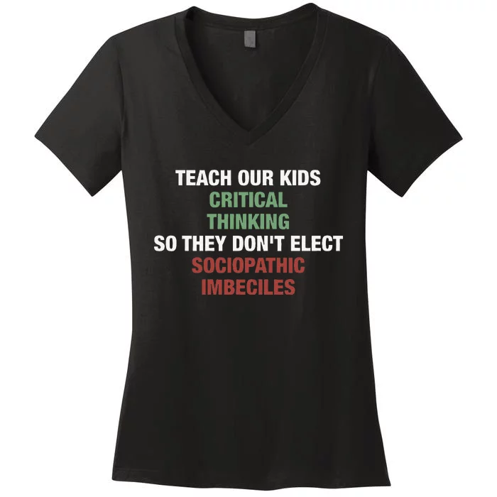 Teach Our Critical Thinking So They DonT Elect Women's V-Neck T-Shirt