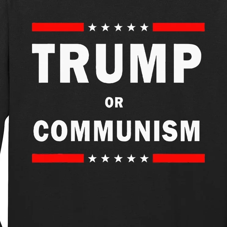 Trump Or Communism Trump 2024 For President Tall Long Sleeve T-Shirt