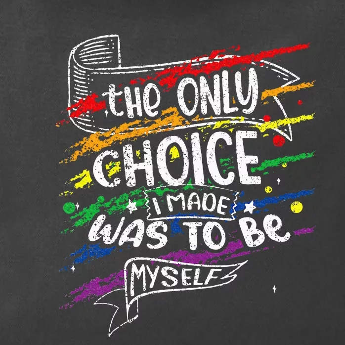 The Only Choice I Made Was To Be Myself Lgbt Zip Tote Bag