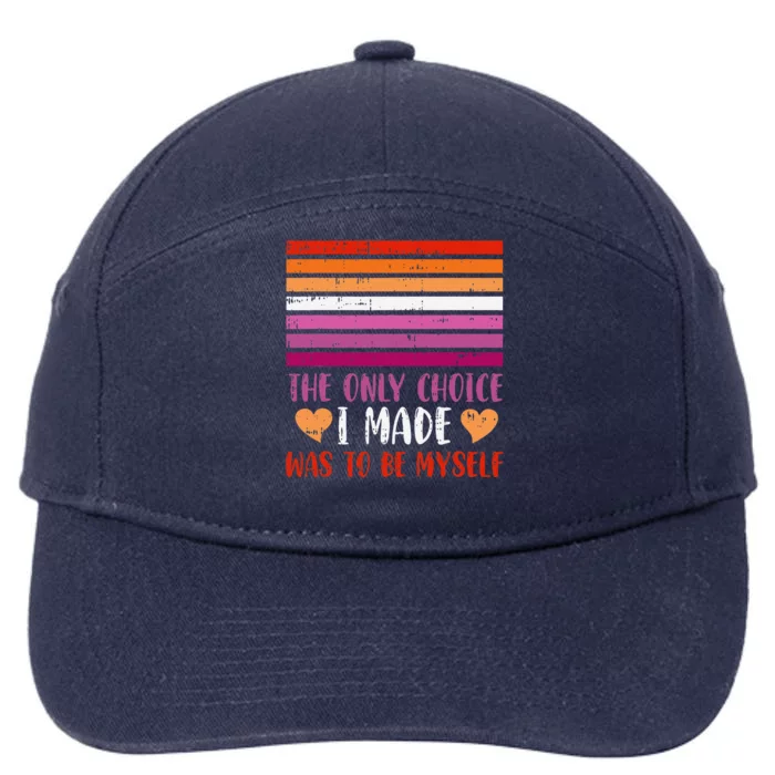 The Only Choice I Made Was To Be Myself Lesbian Lgbtq 7-Panel Snapback Hat