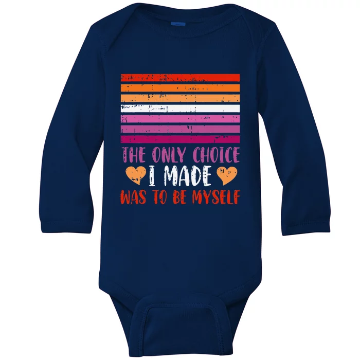 The Only Choice I Made Was To Be Myself Lesbian Lgbtq Baby Long Sleeve Bodysuit