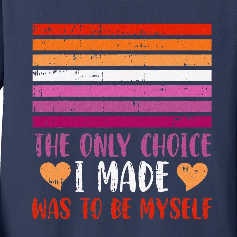 The Only Choice I Made Was To Be Myself Lesbian Lgbtq Kids Long Sleeve Shirt