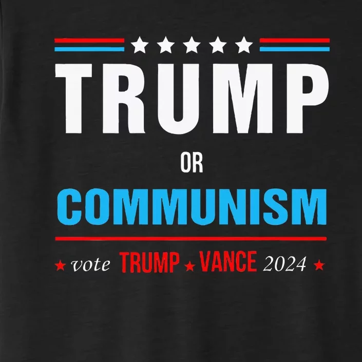 Trump Or Communism Vote Trump Vance 2024 ChromaSoft Performance T-Shirt